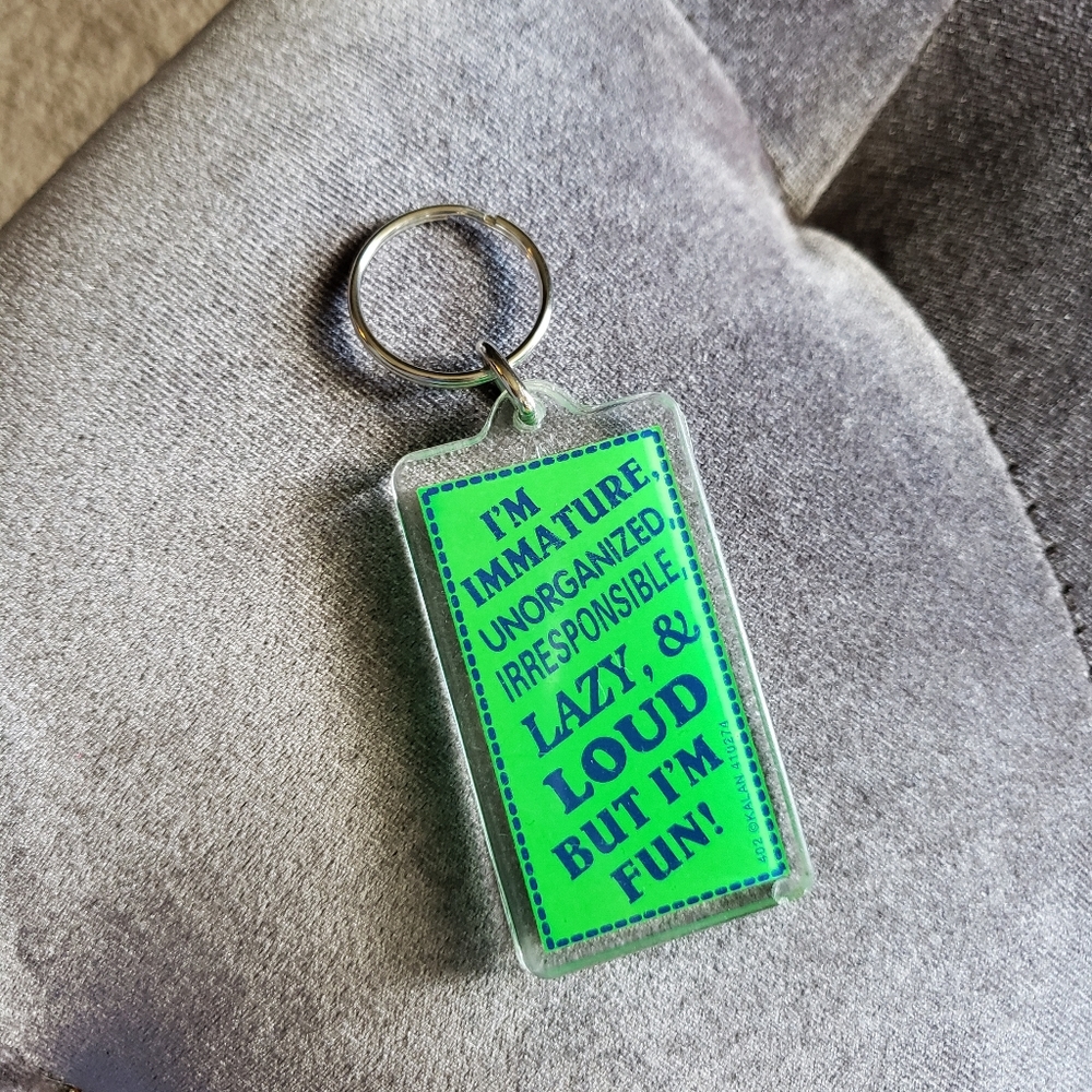 kalan keychain im immature unorganized irresponsible lazy & loud but im fun